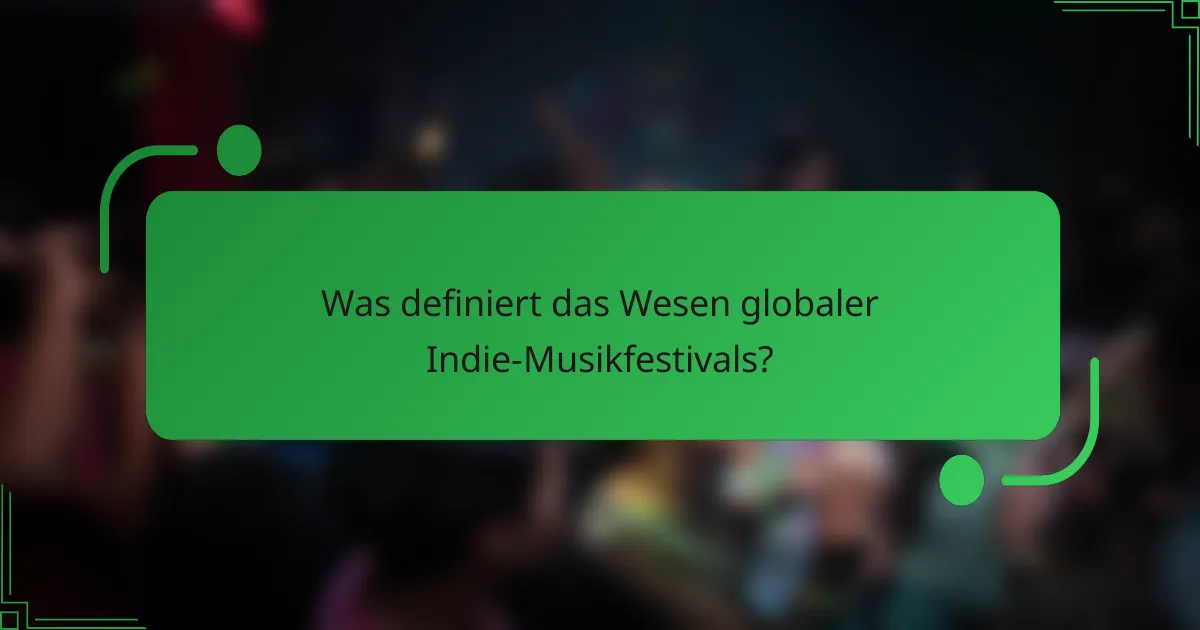 Was definiert das Wesen globaler Indie-Musikfestivals?