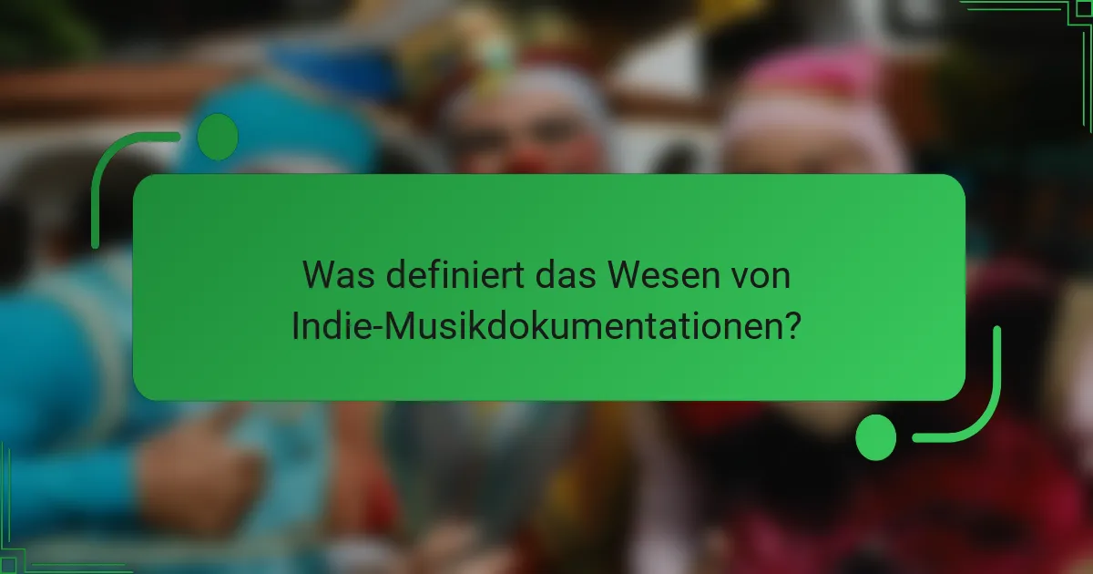 Was definiert das Wesen von Indie-Musikdokumentationen?