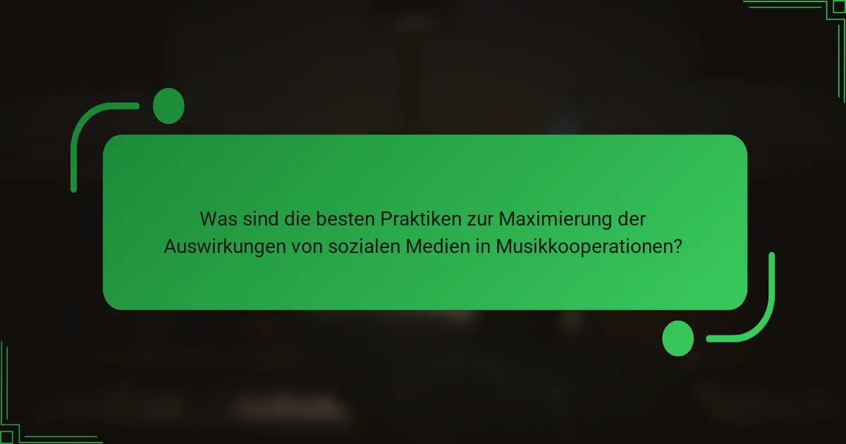 Was sind die besten Praktiken zur Maximierung der Auswirkungen von sozialen Medien in Musikkooperationen?