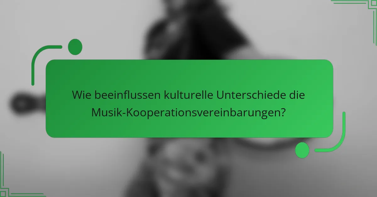 Wie beeinflussen kulturelle Unterschiede die Musik-Kooperationsvereinbarungen?