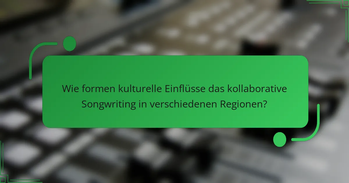 Wie formen kulturelle Einflüsse das kollaborative Songwriting in verschiedenen Regionen?