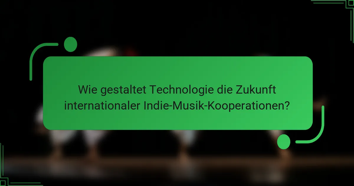 Wie gestaltet Technologie die Zukunft internationaler Indie-Musik-Kooperationen?