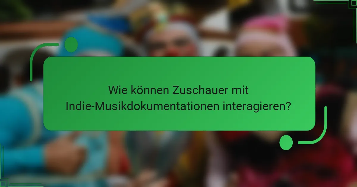 Wie können Zuschauer mit Indie-Musikdokumentationen interagieren?